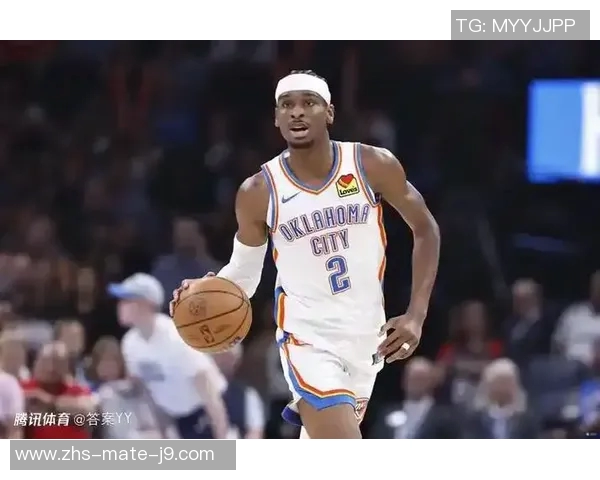 谢伊吉尔杰斯亚历山大引领NBA新潮流的崛起与未来展望